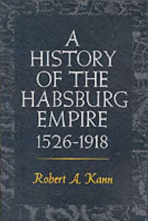 A History of the Habsburg Empire, 1526-1918 de Kann