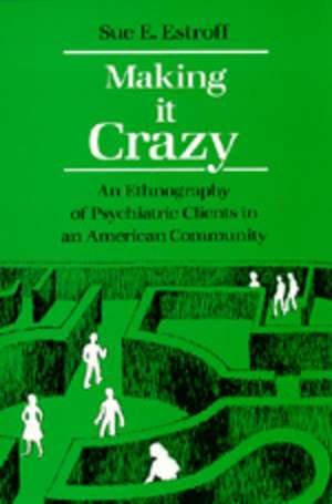 Making It Crazy de Sue E. Estroff