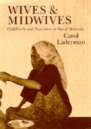 Wives and Midwives de Carol Laderman