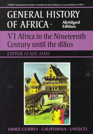 UNESCO General History of Africa, Vol. VI, Abridged Edition: Africa in the Nineteenth Century Until the 1880s de J. F. Ade Ajayi