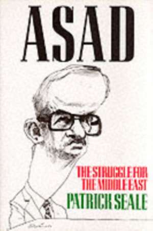 Asad of Syria – The Struggle for the Middle East de Patrick Seale