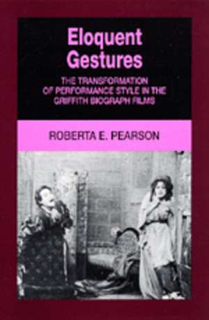 Eloquent Gestures – The Transformation of Performance Style in the Griffith Biograph Films (Paper) de Roberta E. Pearson