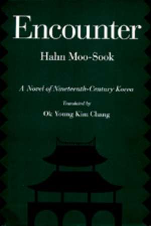 Encounter – A Novel of Nineteenth–Century Korea (Paper) de Moo–sook Hahn