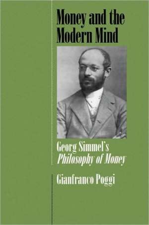 Money & the Modern Mind – George Simmel′s Philosophy of Money de Gianfranco Poggi