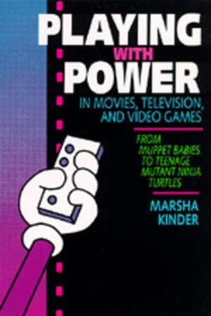 Playing with Power in Movies, Television & Video Games – From Muppet Babies to Teenage Mutant Ninja Turtles (Paper) de Marsha Kinder