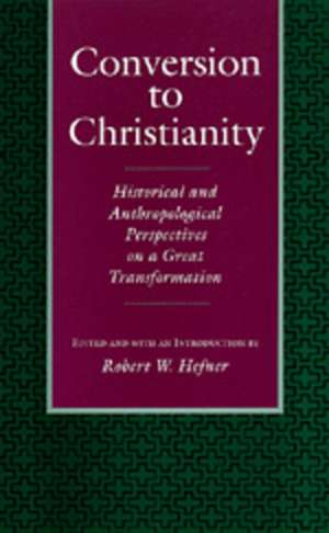 Conversion To Christianity – Historical & Anthropological Perspectives On a Great Transformation (Paper) de Robert W. Hefner