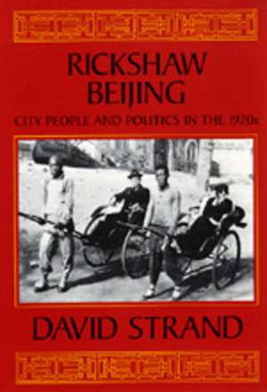 Rickshaw Beijing – City People & Politics in the 1920s (Paper) de David Strand