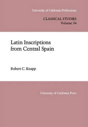 Latin Inscriptions from Central Spain +2 X ME de Robert C. Knapp