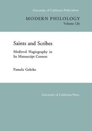 Saints & Scribes – Medieval Hagiography in its Manuscript Context de Pamela Gehrke