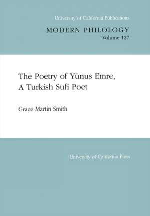 The Poetry of Yunus Emre, a Turkish Poet de Grace Martin Smith