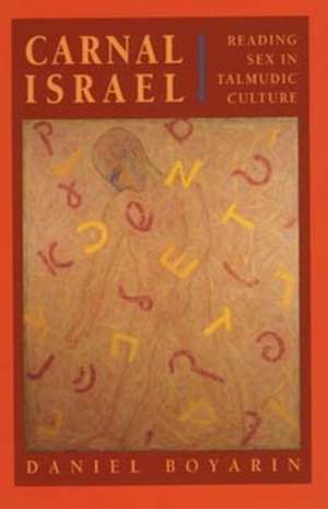 Carnal Israel – Reading Sex in Talmudic Culture (Paper) de Daniel Boyarin