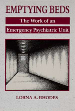 Emptying Beds – The Work of an Emergency Psychiatric Unit (Paper) de Lorna A Rhodes