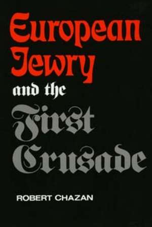 European Jewry & the First Crusade (Paper) de Robert Chazan