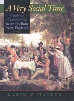 A Very Social Time – Crafting Community in Antebellum New England (Paper) de Karen V. Hansen