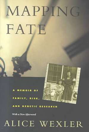 Mapping Fate – A Memoir of Family, Risk & Genetic Research de Alice Wexler