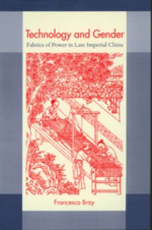 Technology & Gender – Fabrics of Power in Late Imperial China (Paper) de Francesca Bray