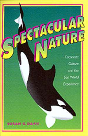 Spectacular Nature – Corporate Culture & the Sea World Experience (Paper) de Susan Davis