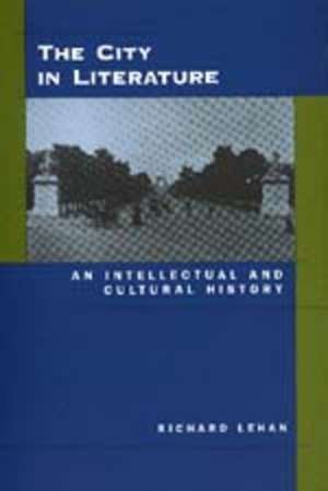 The City in Literature – An Intellectual & Cultural History de Richard Lehan