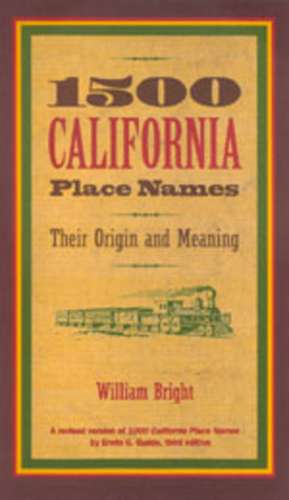 1500 California Place names – Their Origins & Meaning de William Bright