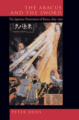 The Abacus & The Sword – The Japanese Penetration of Korea 1895 – 1910 (Paper) de Peter Duus