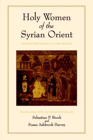 Holy Women of the Syrian Orient Revised Edition de Sebastian P Brock