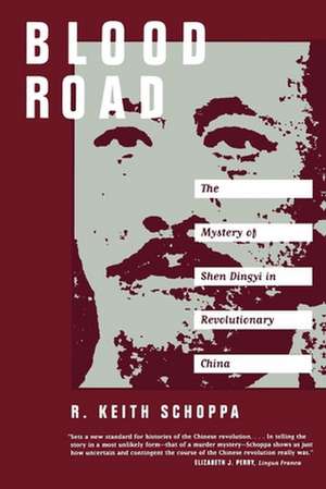 Blood Road – The Mystery of Shen Dingyi in Revolutionary China (Paper) de R. Keith Schoppa