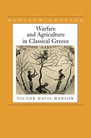 Warfare and Agriculture in Classical Greece Rev de Victor Davis Hanson