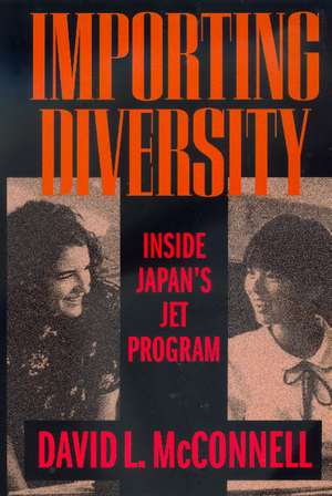 Importing Diversity – Inside Japan′s JET Proram de David L Mcconnell