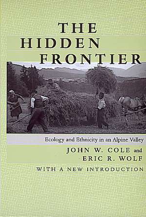 The Hidden Frontier – Ecology & Ethnicity in an Alpine Valley de John W Cole