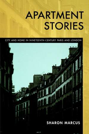 Apartment Stories – City & Home in Nineteenth Century Paris & London (Paper) de Sharon Marcus