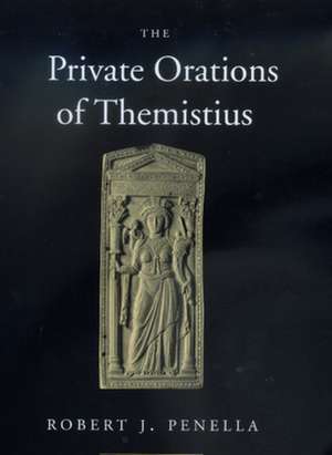 The Private Orations of Themistius de Robert J Penella