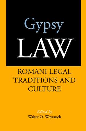 Gypsy Law – Romani Legal Traditions & Culture de Walter O Weyrauch