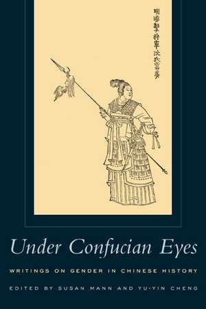 Under Confucian Eyes – Writings on Gender in Chinese History de Susan Mann