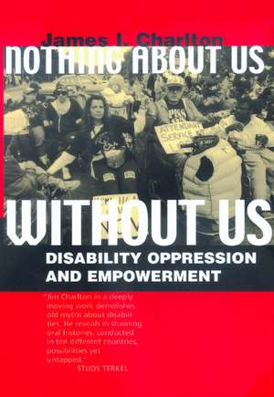 Nothing About Us Without Us – Disability Oppression & Empowerment de James I Charlton