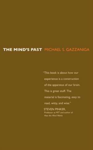 The Mind′s Past de Michael Gazzaniga