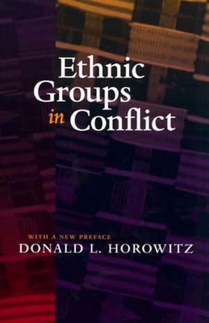 Ethnic Groups in Conflict de Donald L Horowitz