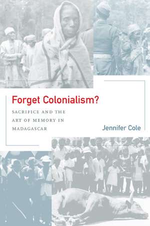 Forget Colonialism? – Sacrifice & the Art of Memory in Madagascar de Jennifer Cole