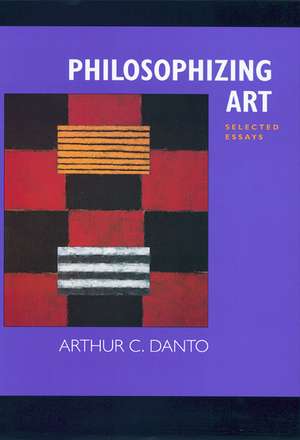 Philosophizing Art de Arthur C. Danto
