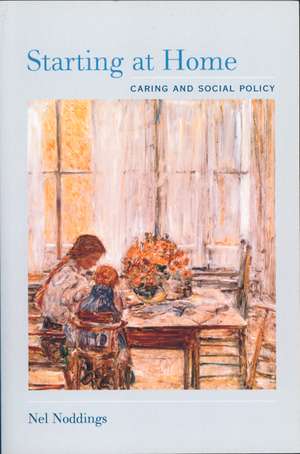 Starting at Home – Caring & Social Policy de Ned Noddings