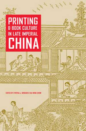 Printing Book Culture in Late Imperial China de Cynthia J Brokaw