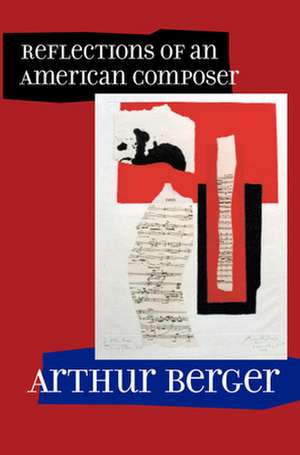 Reflections of an American Composer de Arthur Berger