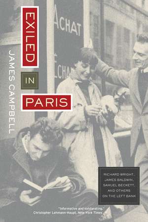 Exiled in Paris – Richard Wright, James Baldwin, Samuel Beckett, & the Others on the Left Bank de J Campbell