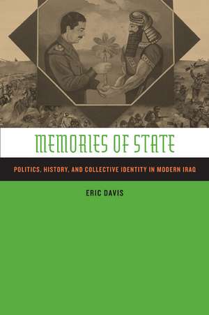 Memories of State – Politics, History and Collective Identity in Modern Iraq de Eric Davis