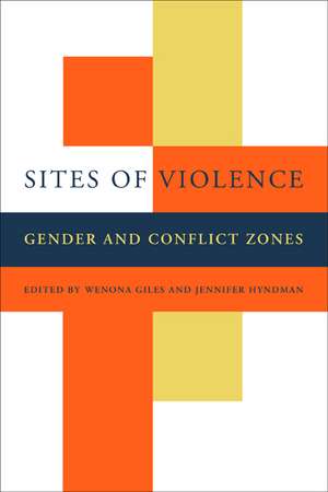 Sites of Violence – Gender and Conflict Zones de Wenona Giles