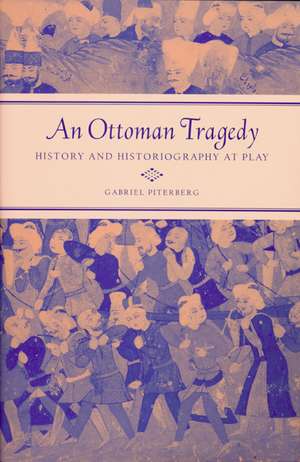 An Ottoman Tragedy de Gabriel Piterberg