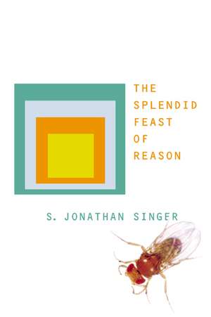 The Splendid Feast of Reason de S Jonathan Singer