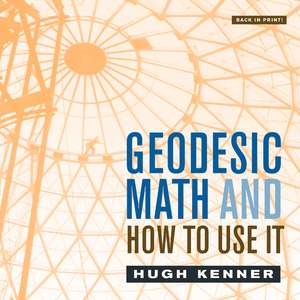 Geodesic Math and How to Use It de Hugh Kenner