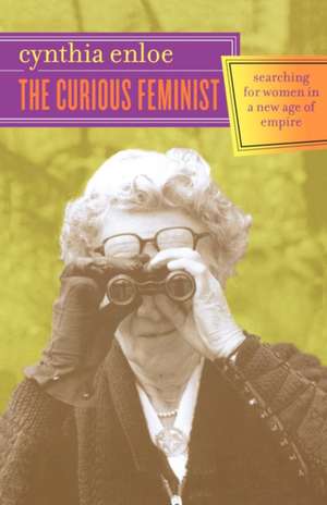 The Curious Feminist – Searching for Women in a New Age of Empire de Cynthia Enloe