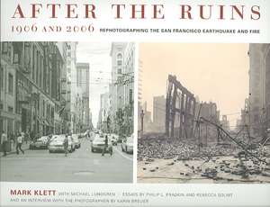 After the Ruins, 1906 and 2006 – Rephotographing the San Francisco Earthquake and Fire de Mark Klett