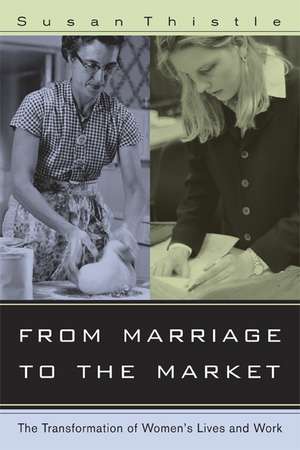 From Marriage to the Market – Transformation of Women′s Lives and Work de Susan Thistle